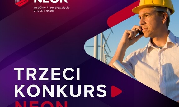 ORLEN i NCBR ogłosiły trzeci konkurs w programie NEON